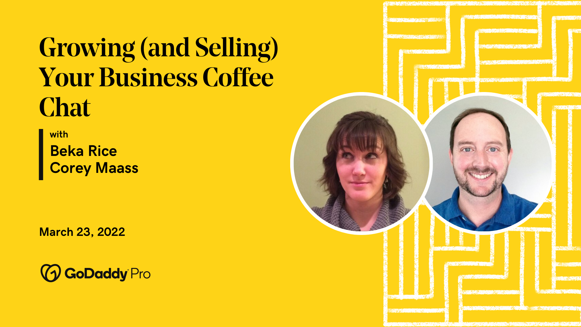 On a yellow background, there are headshots of a man and a woman next to text regarding GoDaddy Pro's coffee chat on March 23, 2022.