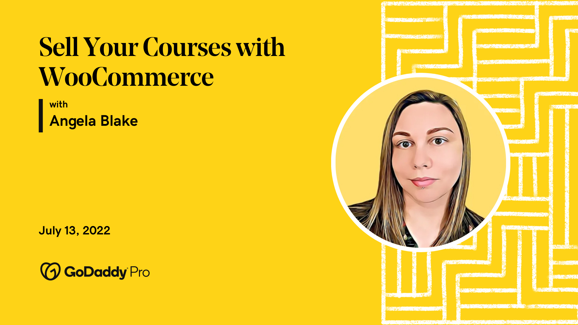 An image of Angela Blake against a yellow background. On the left is information about GoDaddy Pro's "Sell Your Courses with WooCommerce" event.