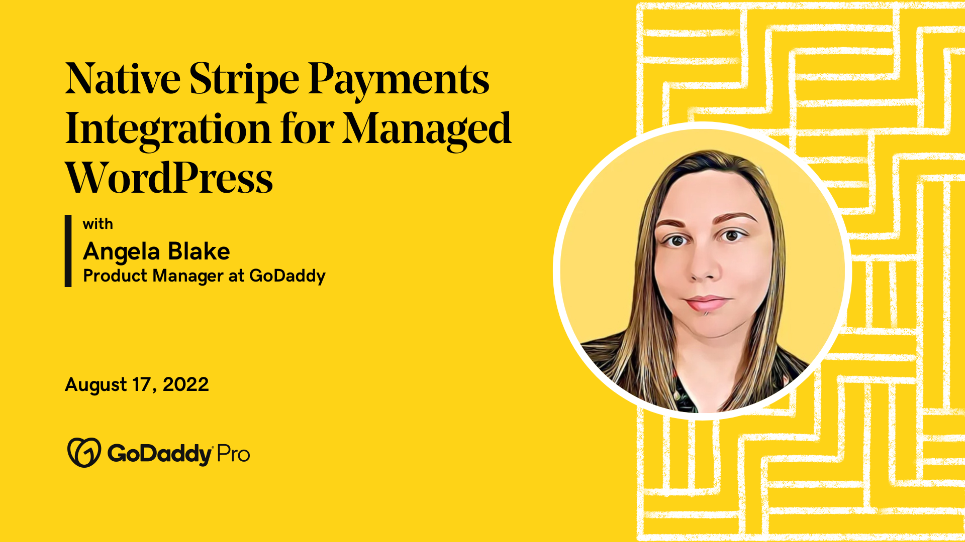 An image of Angela Blake against a yellow background, along with text about GoDaddy Pro's Native Stripe Payments Integration chat on August 17.