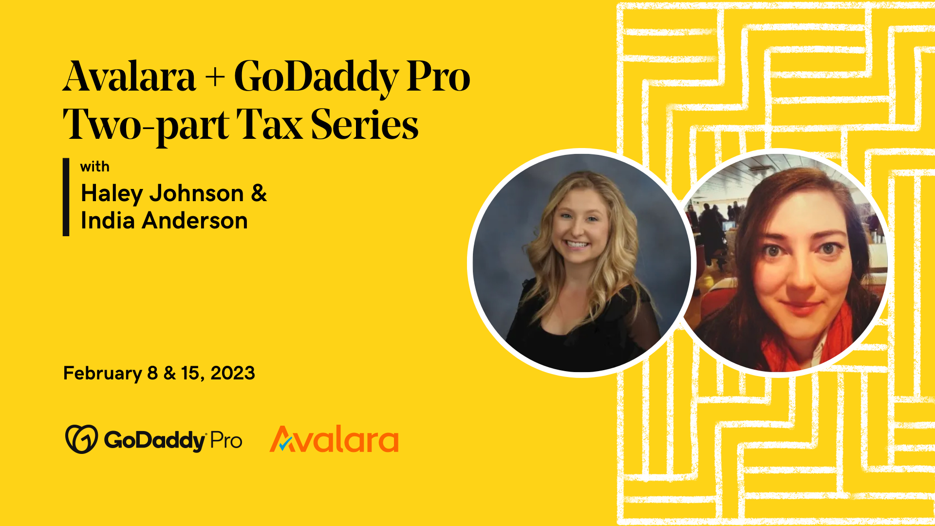 The text "Avalara + GoDaddy Pro two-part tax series" set on a yellow background together with images of Haley Johnston and India Anderson, and logos for GoDaddy Pro and Avalara.