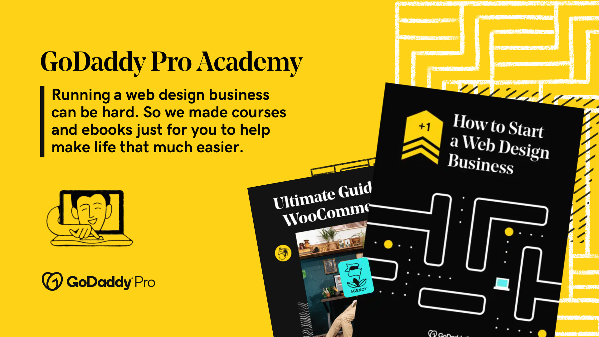 A yellow banner with the text: GoDaddy Pro Academy - Running a web design business can be hard. So we made courses and ebooks just for you to help make life that much easier.